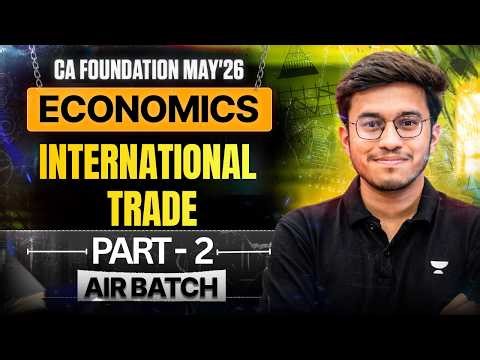 International trade - Part 2 | CA Foundation May 2026 | Economics | Aditya Shivhare