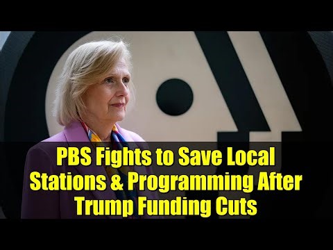 PBS Fights to Save Local Stations & Programming After Trump Funding Cuts