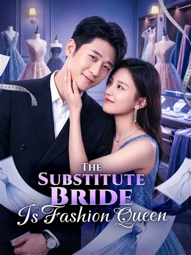 The Substitute Bride Is Fashion Queen Chinese Drama