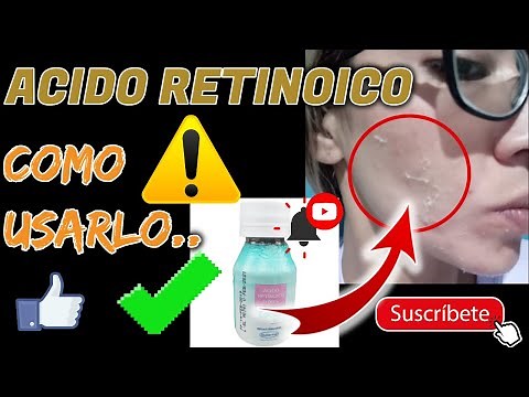 Acido Retinoico Como Usarlo, Acido Retinoico Para Que Sirve, Antes y Después, Recomendaciones..
