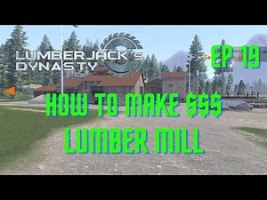 How To Make Money Lumberjack's Dynasty Lumber Mill Ep 19