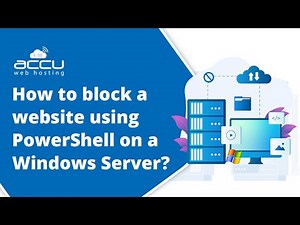 How to Block a Website Using PowerShell on Windows Server | Quick Tutorial | AccuWeb Hosting