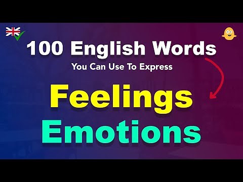 100 English Words You Can Use To Express Feelings and Emotions (with example sentences)
