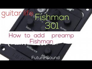 PREAMP FISHMAN 301 presys blend review and how to install it
