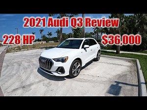2021 Audi Q3 45 S-Line Premium- Why It's The Best Small SUV For Under $40,000