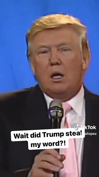 Wait did Trump steal my word!?