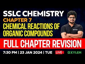 SSLC Chemistry |Chapter 7-Chemical Reactions of Organic Compounds | Full Chapter Revision |XylemSSLC