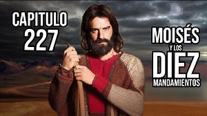 **CAPITULO 227 - MOISES Y LOS DIEZ MANDAMIENTOS HD** | Alvaro Mamani