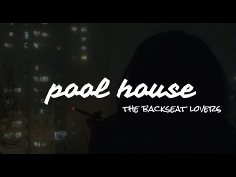 pool house - the backseat lovers | lyrics |