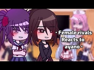 Female Rivals Reacts to ayano | MY AU | Pt 2 | Yandere Simulator