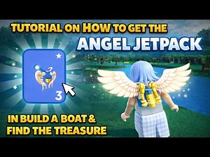 Tutorial on how to get the Angel Jetpack in Build a Boat and Find the Treasure in Roblox