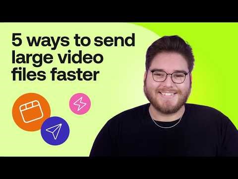 How to Send Large Video Files: 5 Fast and Easy Ways