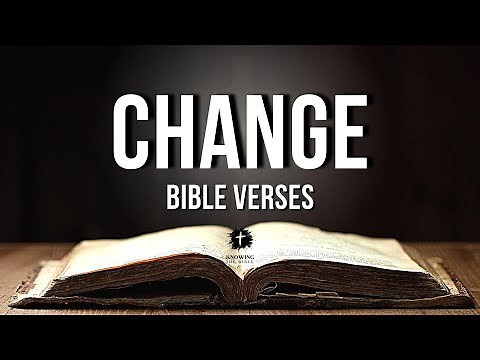 Bible Verses About Change [KJV] | Change In The Bible Explained