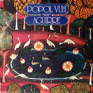 Popol Vuh - Music From The Film "Aguirre"