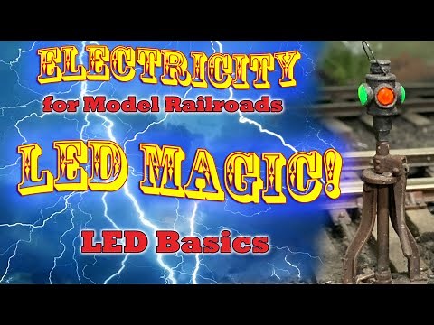 LED's Explained - LED Magic on the Model Railroad - Electricity For Model Railroads