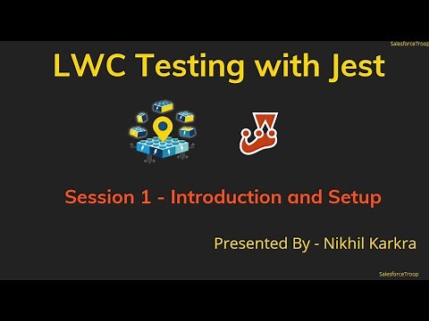 Introduction and Setup | LWC Testing with Jest Session 1