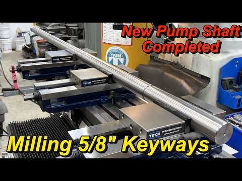 Milling 5/8" Keyways 180° Apart in New Pump Shaft
