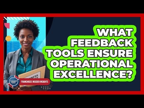 What Feedback Tools Ensure Operational Excellence?