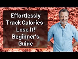 Effortlessly Track Calories: Lose It! Beginner’s Guide