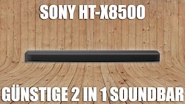 2-in-1 Soundbar zum Einstiegspreis: Die SONY HT-X8500