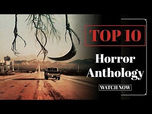 Top 10 Horror Anthology Movies You NEED to Watch