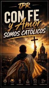 Con Fe y Amor somos católicos- TPR #TPR #TuPuebloDeRodillas #Católicos #Evangelio #Jesús