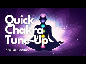 ☯ 7 Minute Chakra Healing! ~ Tune-Up + Balancing + Opening ~ Relaxing Ambient and Nature Sounds