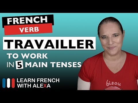 Travailler (to work) in 5 Main French Tenses