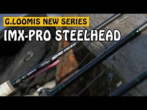 G.Loomis New IMX-PRO Steelhead Series | Fishing with Rod
