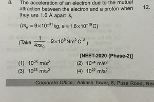 8. The acceleration of an electron due to the mutual attraction... | Filo