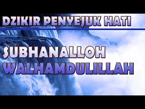 Dzikir merdu penenang hati dan jiwa - subhanalloh walhamdulillah