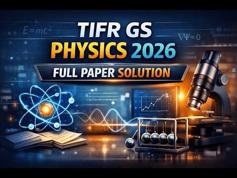 TIFR GS Physics 2026 Full Paper Solution & Detailed Exam Analysis #TIFRGS2026 #TIFRPhysics