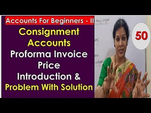 14. Consignment Accounts Proforma Invoice Price Introduction & Problem With Solution