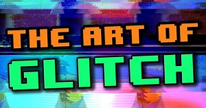 The Art of Glitch