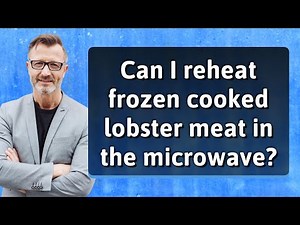 Can I reheat frozen cooked lobster meat in the microwave?