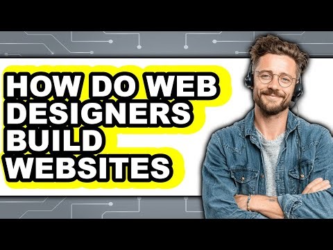How Do Web Designers Build Websites - Step By Step
