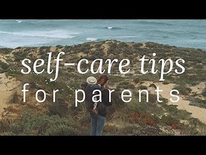 4 Self Care Strategies for Parents | Mark Bertin