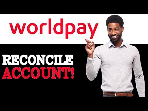 How To Reconcile WorldPay Merchant Account (2025)