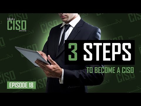 3 Steps To Become A CISO (Chief Information Security Officer)
