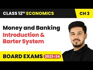 Money and Banking - Introduction & Barter System | Class 12 Economics Chapter 3