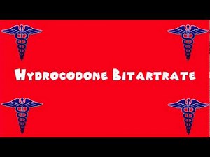 Pronounce Medical Words ― Hydrocodone Bitartrate
