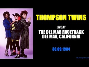 Thompson Twins | Live in Del Mar (30.09.1984)