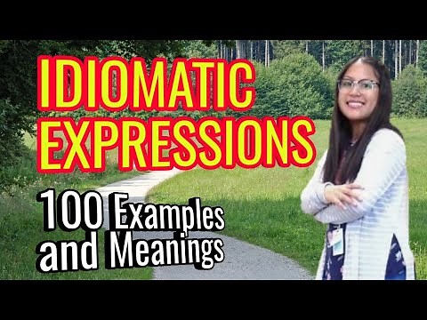Idiomatic Expressions 100 Examples and Meanings