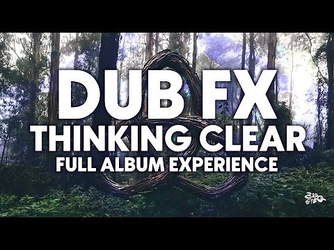 Dub FX | Thinking Clear | Full Album Experience