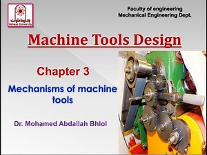 Machine Tools Design: Mechanisms used in machine tools (Lect 3)