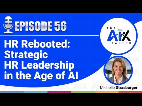 Episode 56: HR Rebooted: Strategic HR Leadership in the Age of AI