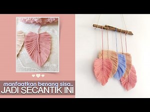 DIY Feather Macrame/ Macrame Daun Hiasan Dinding Dari Benang Sisa Rajutan