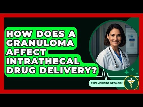 How Does A Granuloma Affect Intrathecal Drug Delivery? - Pain Medicine Network