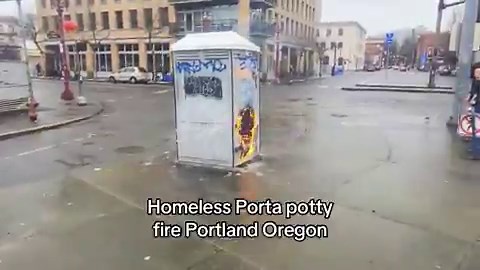 A homeless man caught a porta potty on fire. Portland Porta potties almost never lasts more than a week.