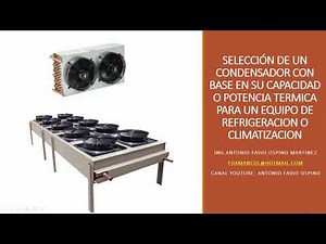 SELECCION DE CONDENSADOR EN REFRIGERACION CON BASE EN EL VALOR DE SU POTENCIA TERMICA